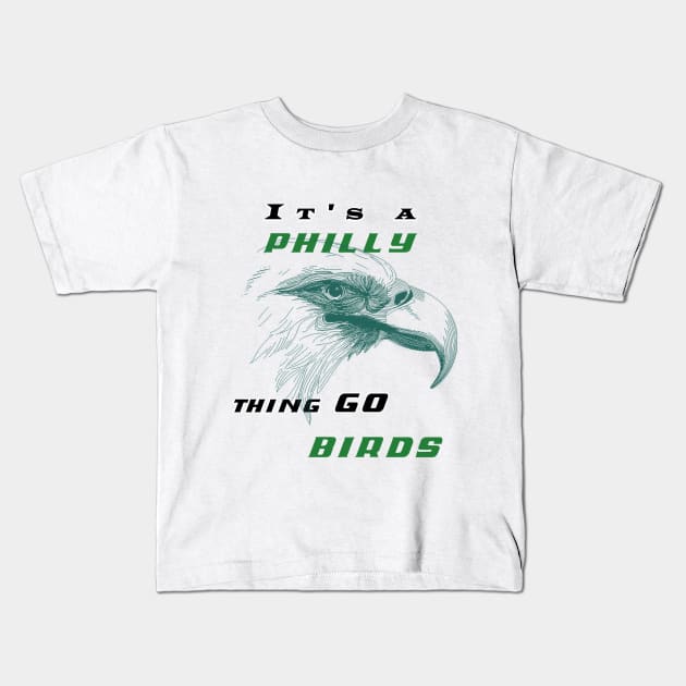 It's a philly thing eagles go birds Kids T-Shirt by alaarasho